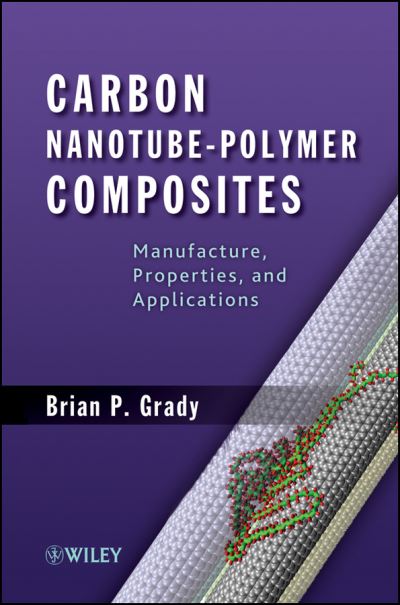 Cover for Brian P. Grady · Carbon Nanotube-Polymer Composites: Manufacture, Properties, and Applications (Hardcover Book) (2011)