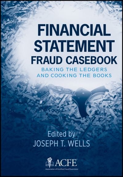 Cover for JT Wells · Financial Statement Fraud Casebook: Baking the Ledgers and Cooking the Books (Gebundenes Buch) (2011)