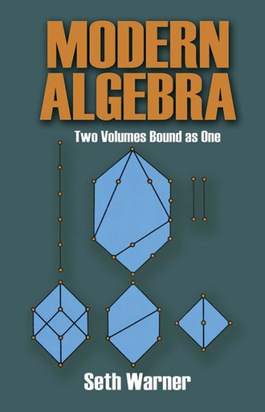 Modern Algebra - Dover Books on Mathematics - Seth Warner - Books - Dover Publications Inc. - 9780486663418 - March 28, 2003