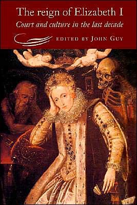 Cover for John Guy · The Reign of Elizabeth I: Court and Culture in the Last Decade (Hardcover Book) (1995)