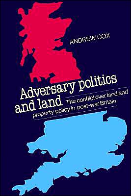 Cover for Andrew Cox · Adversary Politics and Land: The Conflict Over Land and Property Policy in Post-War Britain (Paperback Book) (2002)