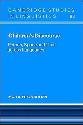 Children's Discourse: Person, Space and Time across Languages - Cambridge Studies in Linguistics - Hickmann, Maya (Universite de Paris V) - Kirjat - Cambridge University Press - 9780521584418 - torstai 21. marraskuuta 2002