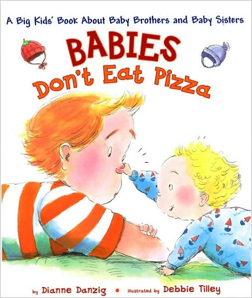 Cover for Dianne Danzig · Babies Don't Eat Pizza: A Big Kids' Book About Baby Brothers and Baby Sisters (Gebundenes Buch) [1st edition] (2009)