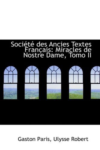 Cover for Gaston Bruno Paulin Paris · Soci T Des Ancies Textes Fran Ais: Miracles De Nostre Dame, Tomo II (Hardcover Book) (2008)