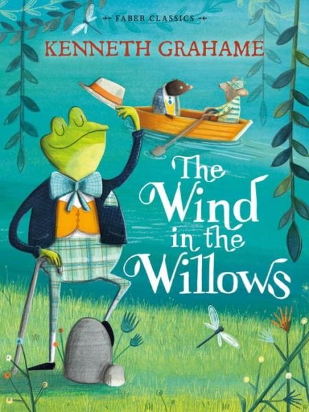 The Wind in the Willows: Faber Children's Classics - Kenneth Grahame - Bücher - Faber & Faber - 9780571323418 - 2. Juli 2015