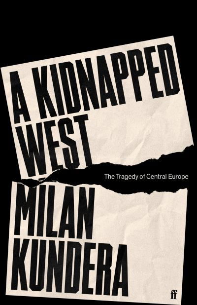 Cover for Milan Kundera · A Kidnapped West: The Tragedy of Central Europe (Innbunden bok) [Main edition] (2023)