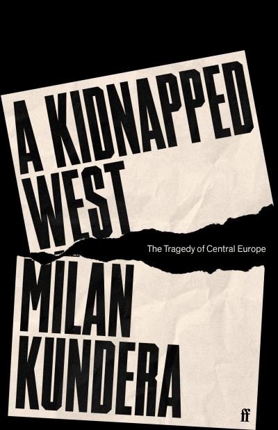 Cover for Milan Kundera · A Kidnapped West: The Tragedy of Central Europe (Gebundenes Buch) [Main edition] (2023)