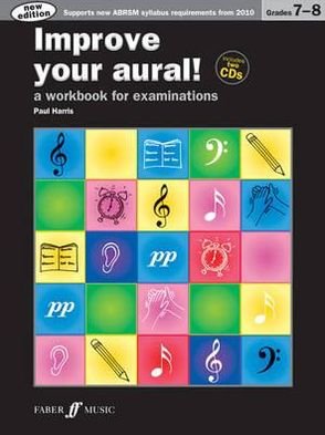 Improve your aural! Grades 7-8 - Improve Your Aural! - Paul Harris - Libros - Faber Music Ltd - 9780571534418 - 1 de septiembre de 2010