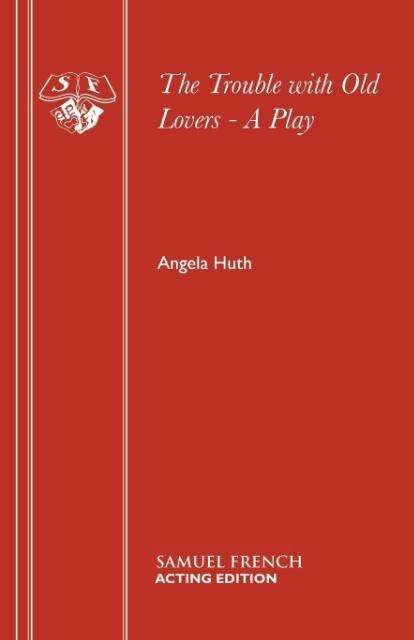 Cover for Angela Huth · The Trouble with Old Lovers - Acting Edition S. (Paperback Book) (1995)