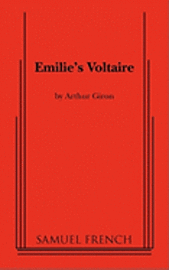 Emilie's Voltaire / by Arthur Giron - Arthur Giron - Książki - Samuel French - 9780573697418 - 28 kwietnia 2010