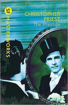 Cover for Christopher Priest · The Prestige: The literary masterpiece about a feud that spans generations - S.F. Masterworks (Taschenbuch) (2011)