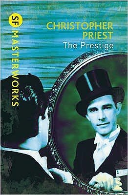 The Prestige: The literary masterpiece about a feud that spans generations - S.F. Masterworks - Christopher Priest - Kirjat - Orion Publishing Co - 9780575099418 - torstai 10. helmikuuta 2011