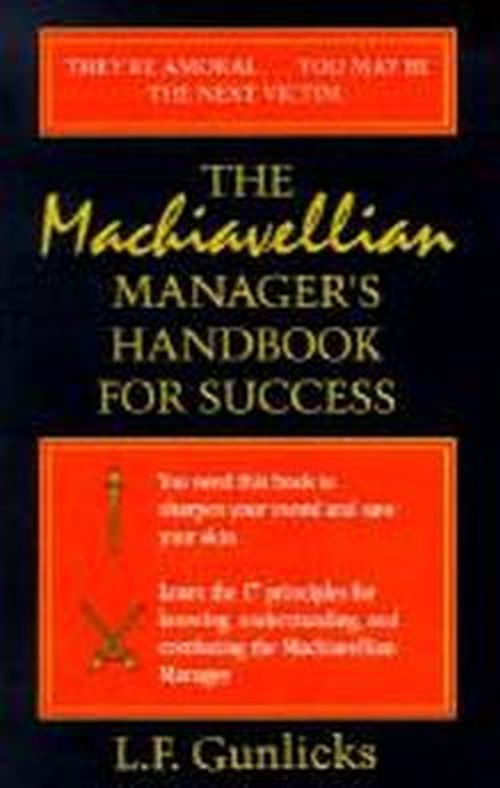 The Machiavellian Manager's Handbook for Success - Lynn Gunlicks - Kirjat - iUniverse - 9780595000418 - lauantai 1. huhtikuuta 2000