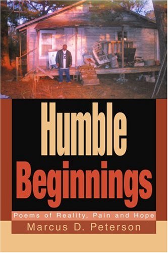 Cover for Marcus Peterson · Humble Beginnings: Poems of Reality, Pain and Hope (Paperback Book) (2004)