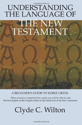 Cover for Clyde C Wilton · Understanding the Language of the New Testament: a Beginner's Guide to Koine Greek (Taschenbuch) (2006)