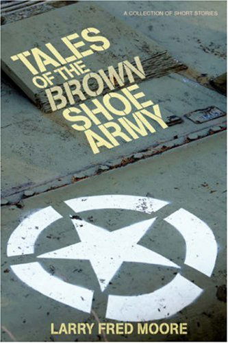 Cover for Larry Moore · Tales of the Brown Shoe Army (Paperback Book) (2007)