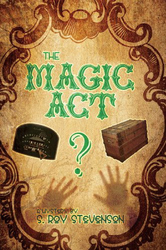 Cover for Steve Schlanger · The Magic Act: a Mystery by S. Roy Stevenson (Paperback Book) (2008)