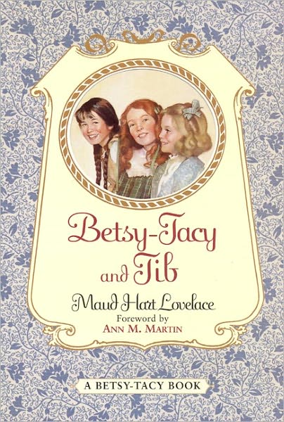 Cover for Maud Hart Lovelace · Betsy-tacy and Tib (Turtleback School &amp; Library Binding Edition) (Betsy-tacy Books (Prebound)) (Hardcover Book) [Rebound edition] (2000)