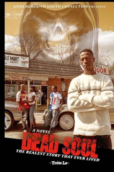 Cover for Trete Lo · Dead Soul, the Realest Story That Ever Lived: Dead Soul, the Realest Story That Ever Lived (Pocketbok) (2013)