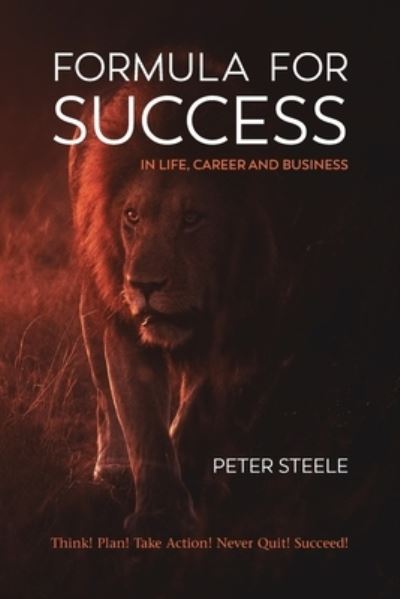 Formula for Success in Life, Career and Business - Peter Steele - Books - College for Success Pty Ltd - 9780645024418 - December 31, 2020