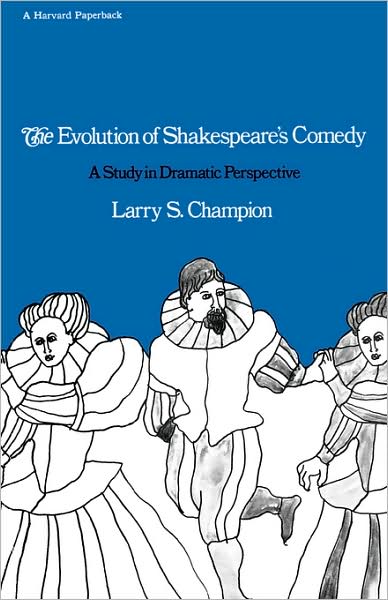 Cover for Larry S. Champion · The Evolution of Shakespeare’s Comedy: A Study in Dramatic Perspective (Paperback Book) [New edition] (1973)