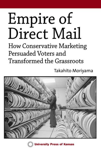 Cover for Takahito Moriyama · Empire of Direct Mail: How Conservative Marketing Persuaded Voters and Transformed the Grassroots (Paperback Book) (2022)