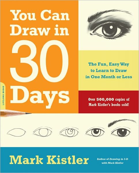 You Can Draw in 30 Days: The Fun, Easy Way to Learn to Draw in One Month or Less - Mark Kistler - Bøger - Hachette Books - 9780738212418 - 4. januar 2011