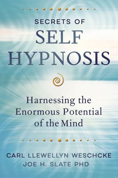 Cover for Carl Llewellyn Weschcke · Secrets of Self Hypnosis: Harnessing the Enormous Potential of the Mind (Paperback Book) (2018)