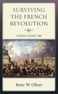 Cover for Bette W. Oliver · Surviving the French Revolution: A Bridge across Time (Hardcover Book) (2013)