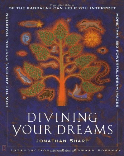 Cover for Jonathan Sharp · Divining Your Dreams: How the Ancient, Mystical Tradition of the Kabbalah Can Help You Interpret 1000 Dream Images (Paperback Book) (2002)