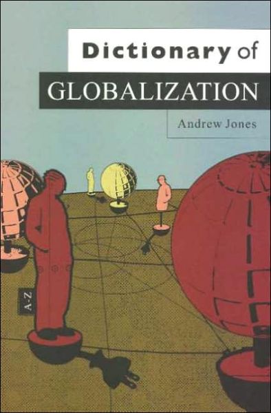 Cover for Jones, Andrew (Birbeck College, London) · Dictionary of Globalization - Dictionaries (Taschenbuch) (2006)