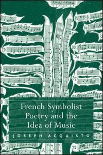 Cover for Joseph Acquisto · French Symbolist Poetry and the Idea of Music (Hardcover Book) [New edition] (2006)