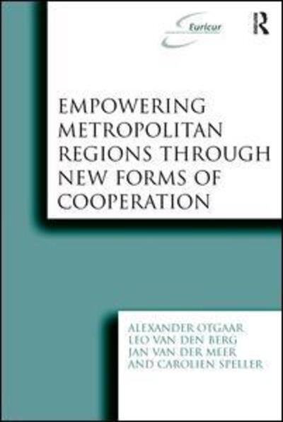 Cover for Alexander Otgaar · Empowering Metropolitan Regions Through New Forms of Cooperation (Gebundenes Buch) [New edition] (2007)
