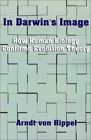 Cover for Arndt Von Hippel · In Darwin's Image: How Human Biology Confirms Evolution Theory (Paperback Bog) (2001)