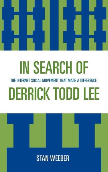 Cover for Stan Weeber · In Search of Derrick Todd Lee: The Internet Social Movement that Made a Difference (Hardcover Book) (2007)