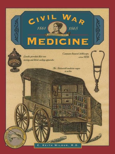 Cover for C. Keith Wilbur · Civil War Medicine - Illustrated Living History Series (Paperback Book) [1st edition] (1998)