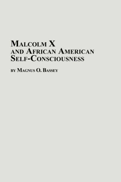 Malcolm X and African American Self-consciousness - Magnus O. Bassey - Books - Em Text - 9780773408418 - 2005