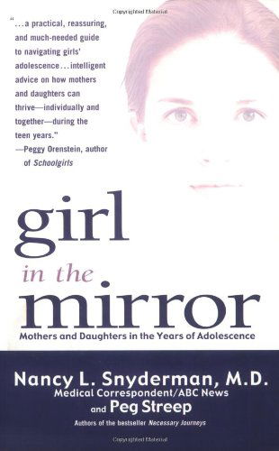 Cover for Nancy L Snyderman · Girl in the Mirror: Mothers and Daughters in the Years of Adolescence (Paperback Book) (2003)