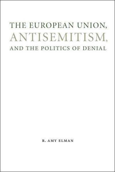 Cover for R. Amy Elman · The European Union, Antisemitism, and the Politics of Denial - Studies in Antisemitism (Innbunden bok) (2015)