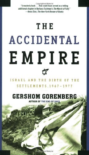 Cover for Gershom Gorenberg · The Accidental Empire: Israel and the Birth of the Settlements, 1967-1977 (Paperback Book) [First edition] (2007)