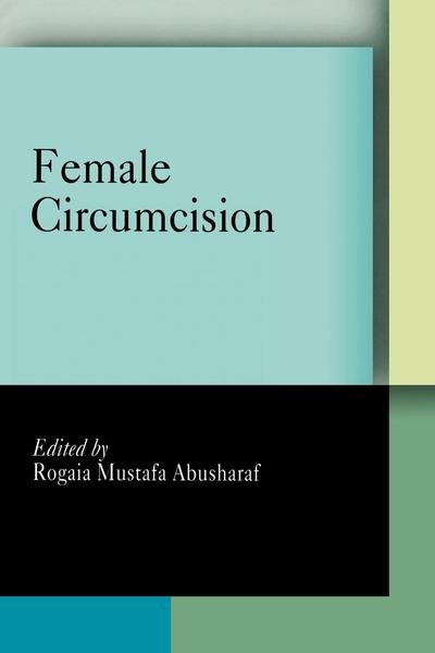 Cover for Rogaia Mustafa Abusharaf · Female Circumcision: Multicultural Perspectives - Pennsylvania Studies in Human Rights (Paperback Book) (2007)