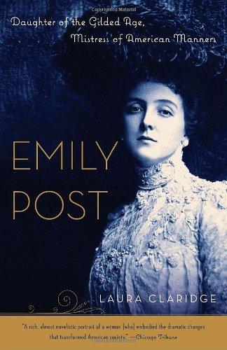 Cover for Laura Claridge · Emily Post: Daughter of the Gilded Age, Mistress of American Manners (Paperback Book) (2009)