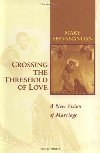 Crossing the Threshold of Love: a New Vision of Marriage - Mary Shivanandan - Books - The Catholic University of America Press - 9780813209418 - April 1, 1999