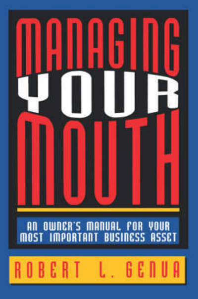 Cover for Robert L. Genua · Managing Your Mouth: an Owner's Manual for Your Most Important Business Asset (Paperback Bog) (2007)