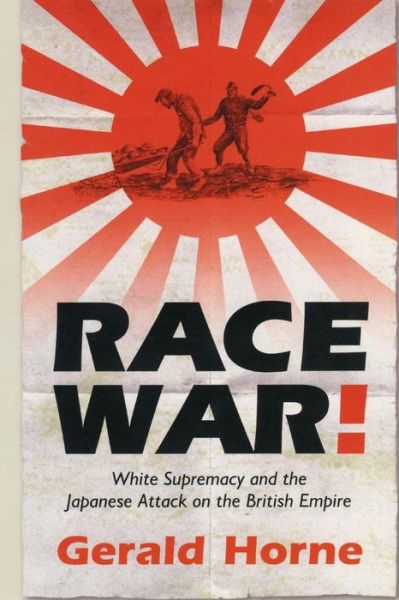 Cover for Gerald Horne · Race War!: White Supremacy and the Japanese Attack on the British Empire (Taschenbuch) [New edition] (2005)