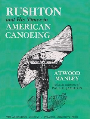 Cover for Atwood Manley · Rushton and His Times in American Canoeing - Adirondack Museum Books (Paperback Bog) (1977)