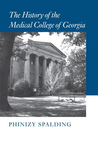 Cover for Phinizy Spalding · The History of the Medical College of Georgia (Hardcover Book) [Reissue edition] (2011)