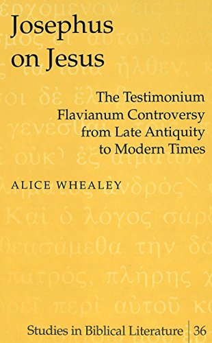 Cover for Alice Whealey · Josephus on Jesus: The Testimonium Flavianum Controversy from Late Antiquity to Modern Times - Studies in Biblical Literature (Gebundenes Buch) [First edition] (2003)