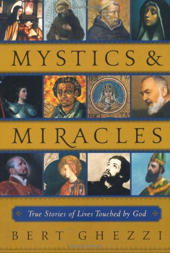 Cover for Bert Ghezzi · Mystics &amp; Miracles: True Stories of Lives Touched by God (Paperback Book) (2004)