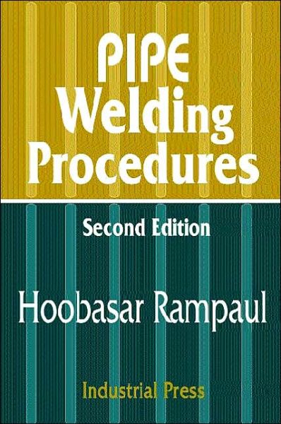 Pipe Welding Procedures - Hoobasarl Rampaul - Książki - Industrial Press Inc.,U.S. - 9780831131418 - 2003